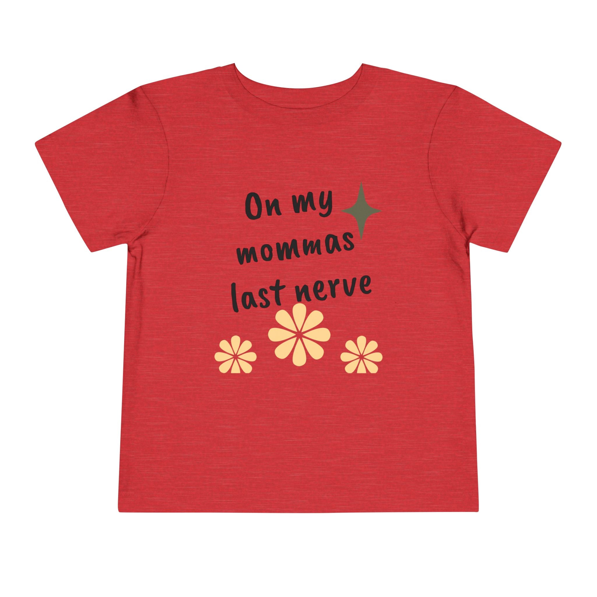 Toddler Tee — "On My Momma's Last Nerve" Floral Graphic