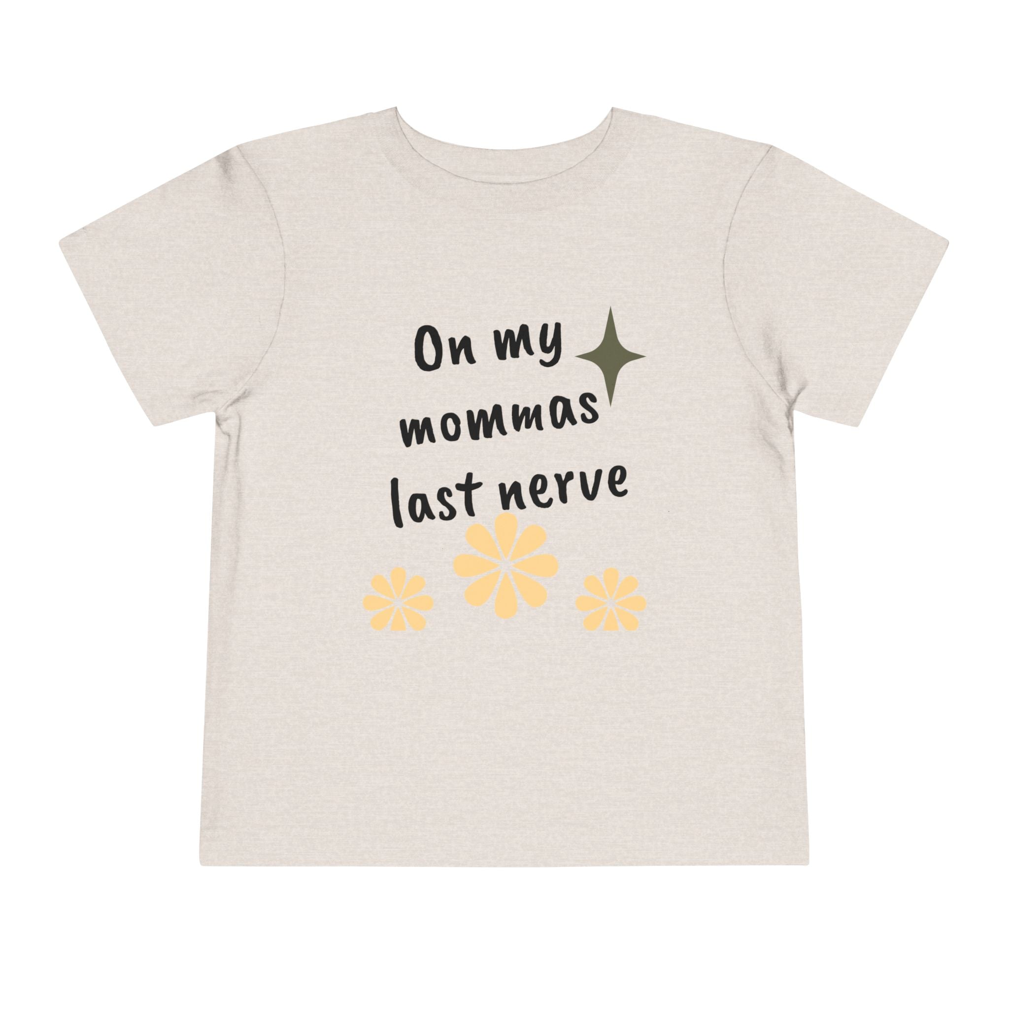 Toddler Tee — "On My Momma's Last Nerve" Floral Graphic