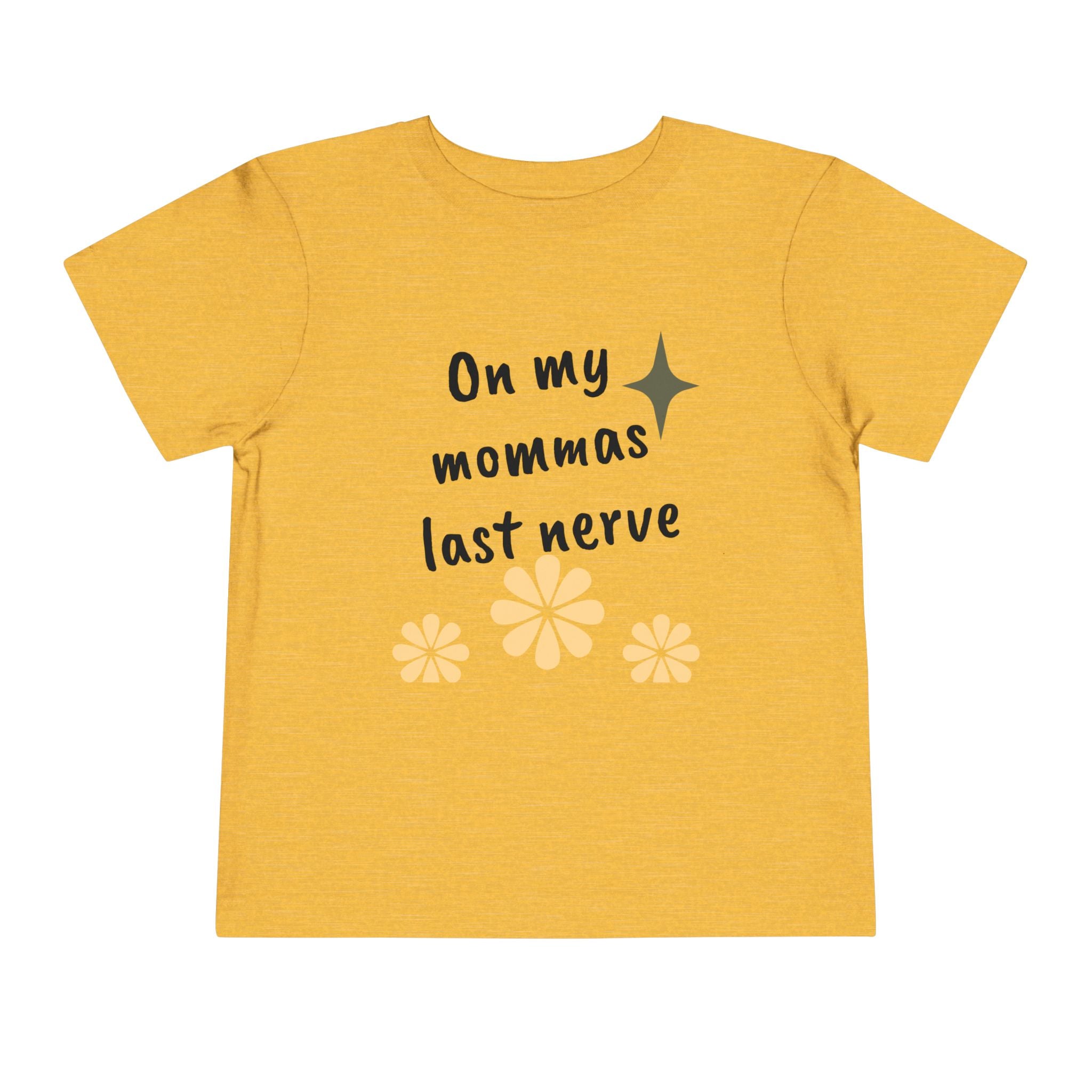 Toddler Tee — "On My Momma's Last Nerve" Floral Graphic