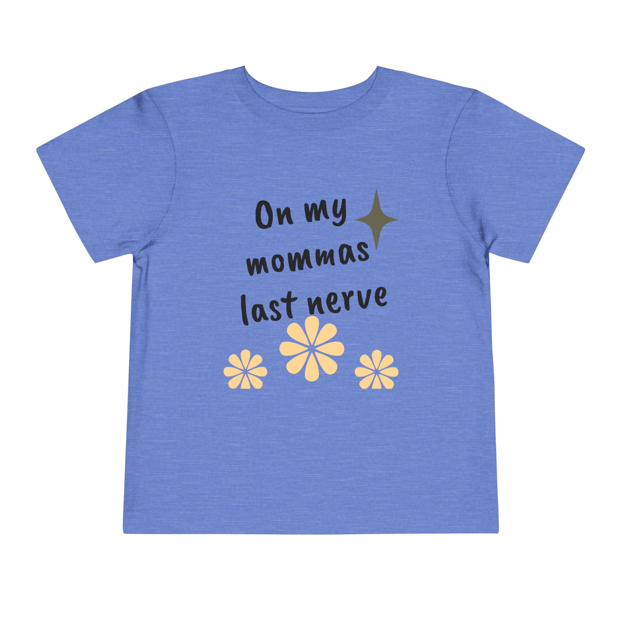 Toddler Tee — "On My Momma's Last Nerve" Floral Graphic