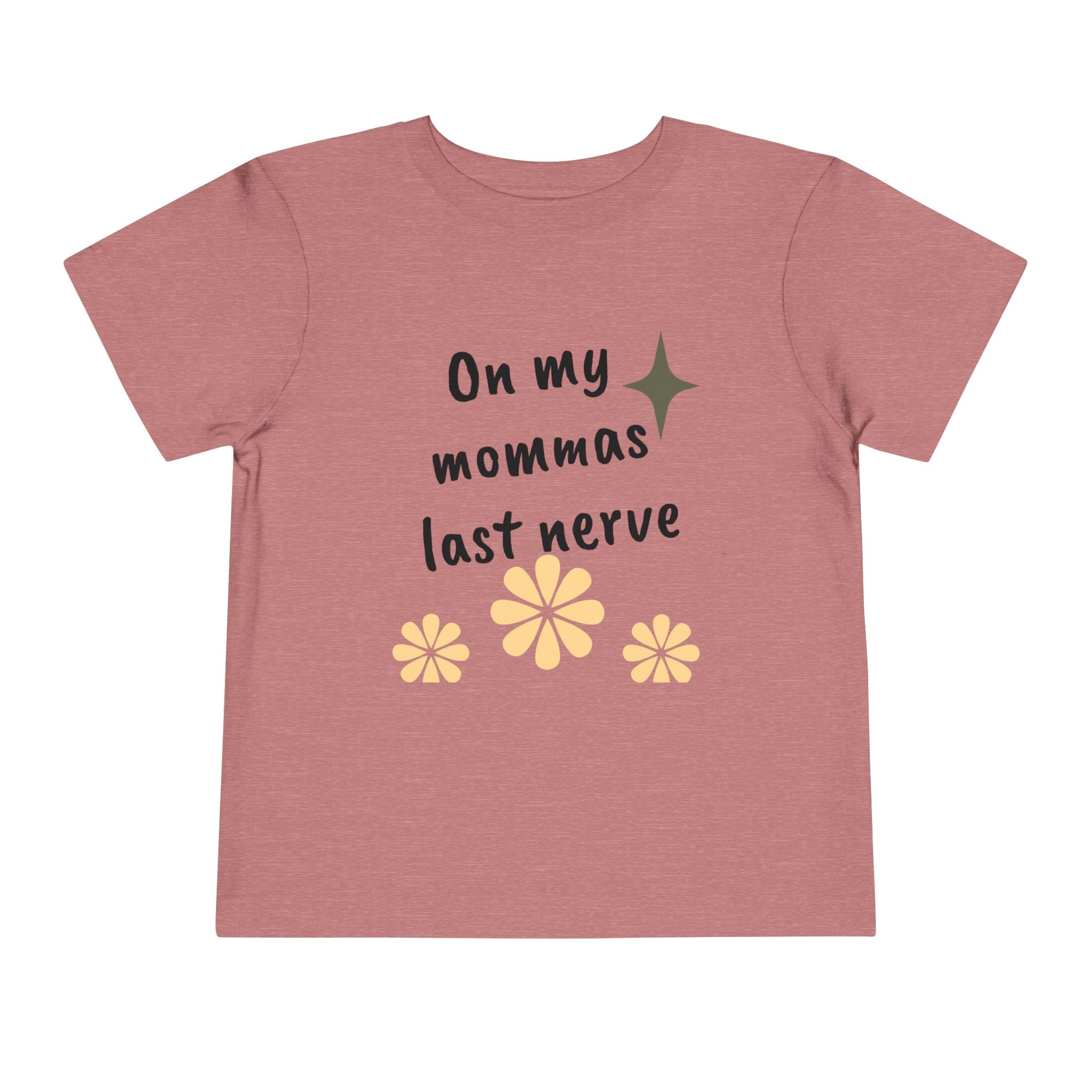 Toddler Tee — "On My Momma's Last Nerve" Floral Graphic