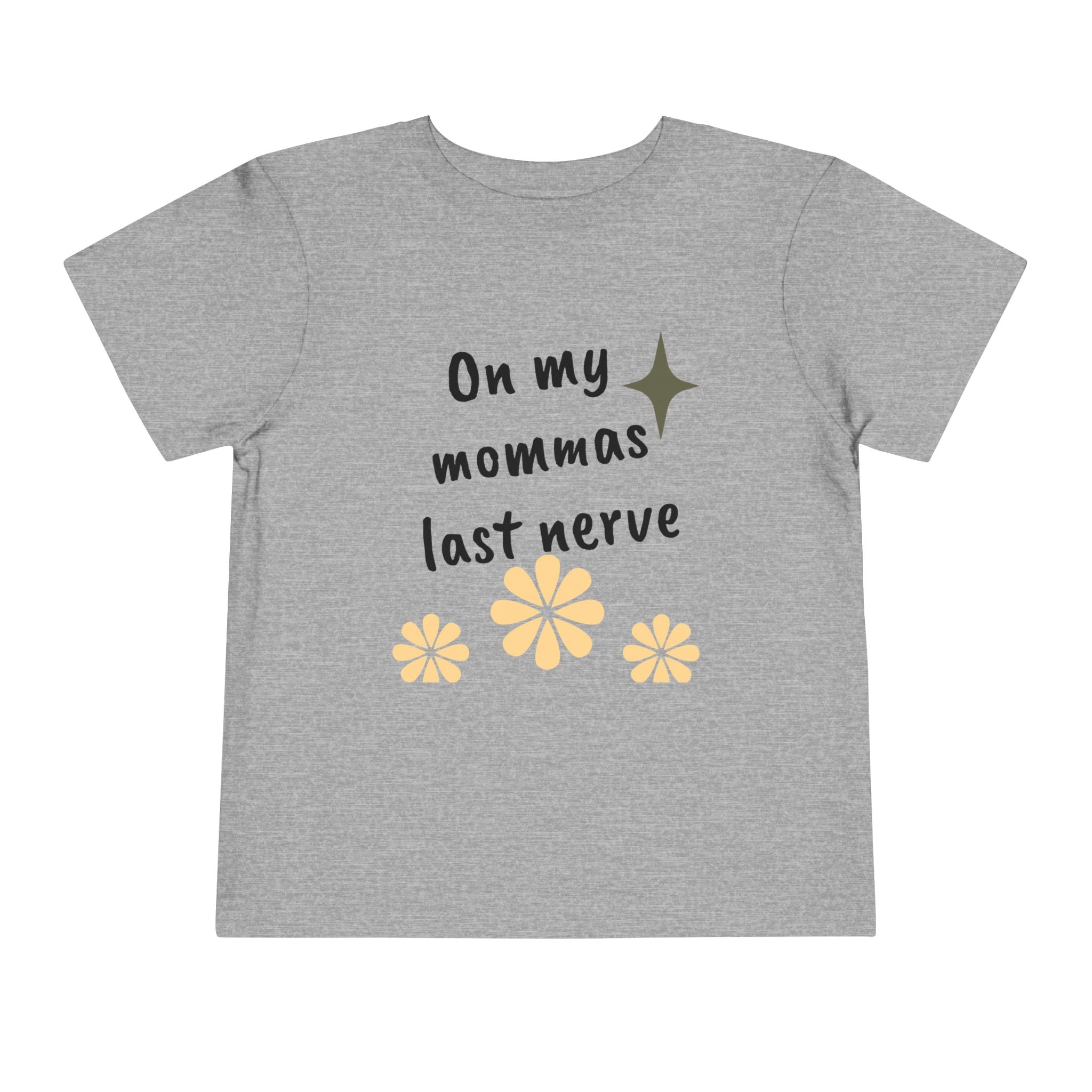 Toddler Tee — "On My Momma's Last Nerve" Floral Graphic
